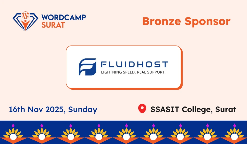 Thank you to our Bronze sponsor, FluidHost for WordCamp Surat 2025