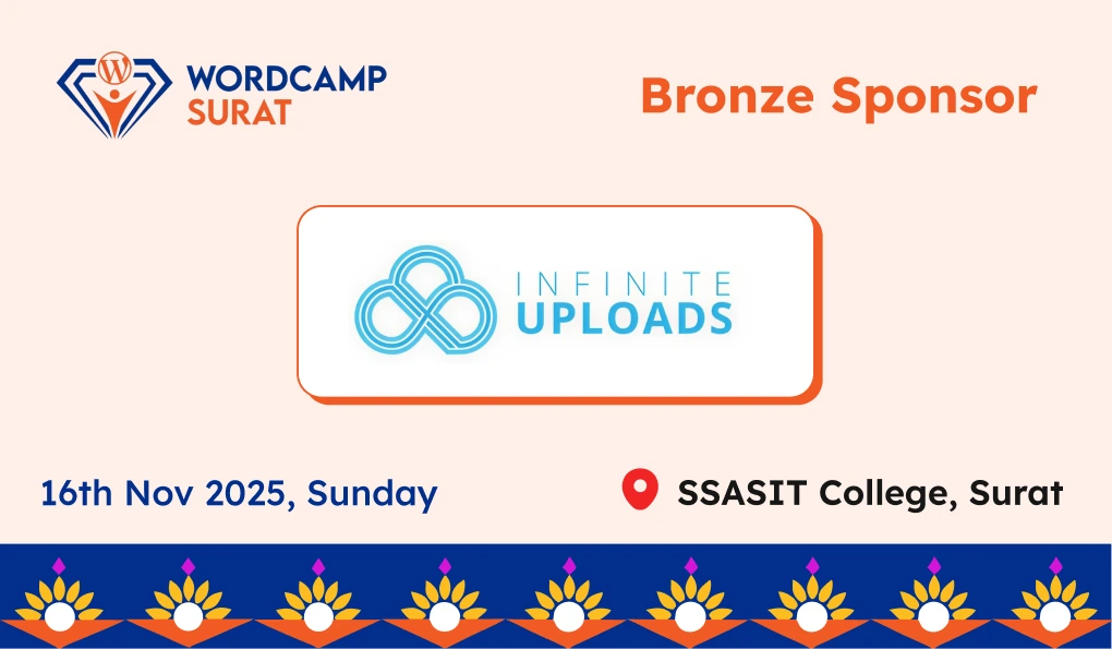 Thank you to our Bronze sponsor, Infinite Uploads for WordCamp Surat 2025
