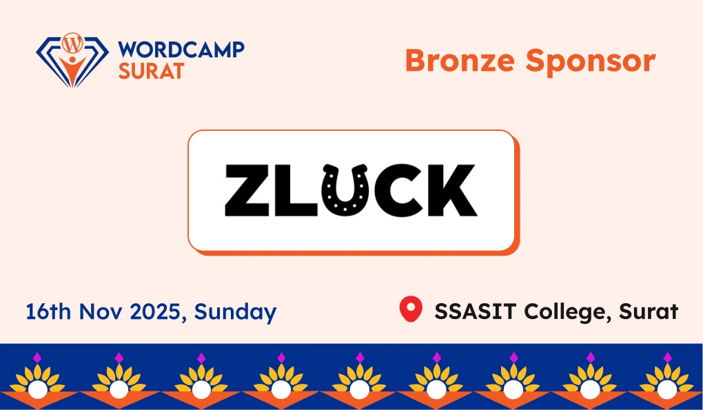 Thank you to our Bronze Sponsor, Zluck for WordCamp Surat 2025